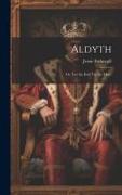 Aldyth, Or, 'Let the End Try the Man.'