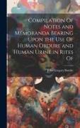 Compilation Of Notes and Memoranda Bearing Upon the use Of Human Ordure and Human Urine in Rites Of