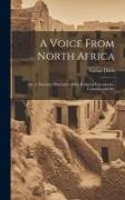 A Voice From North Africa, Or, A Narrative Illustrative of the Religious Ceremonies, Customs, and Ma