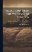 Selections From the Writings of Fenelon: With a Memoir of His Life