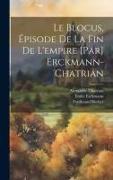 Le blocus, épisode de la fin de l'empire [par] Erckmann-Chatrian