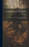 Game and Foxes: Or, The Protection of Foxes not Incompatible With the Preservation of Game