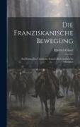 Die Franziskanische Bewegung: Ein Beitrag zur Geschichte Sozialer Reformideen im Mittelalter