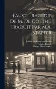 Faust, tragédie de M. de Goethe, traduit par M.A. Stapfer