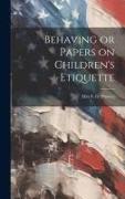 Behaving or Papers on Children's Etiquette