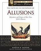 The Facts on File Dictionary of Allusions: Definitions and Origins of More Than 4,000 Allusions