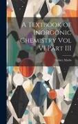 A Textbook of Inorgonic Chemistry Vol VI Part III