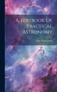 A Textbook Of Practical Astronomy