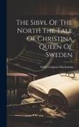 The Sibyl Of The North The Tale Of Christina Queen Of Sweden