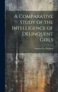 A Comparative Study of the Intelligence of Delinquent Girls