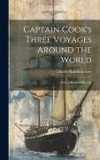 Captain Cook's Three Voyages Around the World, With a Sketch of his Life