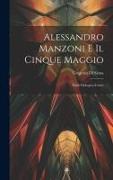 Alessandro Manzoni e Il Cinque Maggio: Studi Filologico-Critici