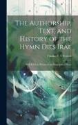 The Authorship, Text, and History of the Hymn Dies Irae: With Critical, Historical and Biographical Notes