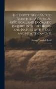 The Doctrine of Sacred Scripture: A Critical, Historical, and Dogmatic Inquiry Into the Origin and Nature of the Old and New Testaments: 2