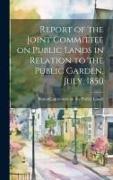 Report of the Joint Committee on Public Lands in Relation to the Public Garden, July, 1850