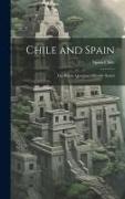 Chile and Spain: The Whole Question Officially Stated