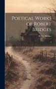 Poetical Works of Robert Bridges: 3
