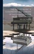 The art of Music, a Comprehensive Library of Information for Music Lovers and Musicians,: 3