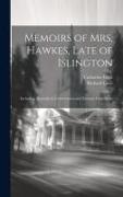 Memoirs of Mrs. Hawkes, Late of Islington, Including, Remarks in Conversation and Extracts From Serm