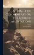 A Homiletic Commentary on the Book of Lamentations