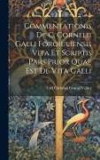 Commentationis de C. Cornelii Galli Foroiuliensis vita et scriptis Pars prior quae est de vita Galli