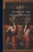 Aline of the Grand Woods, a Story of Louisiana