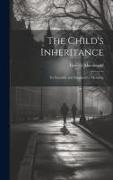 The Child's Inheritance: Its Scientific and Imaginative Meaning