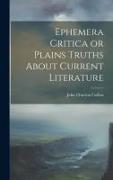 Ephemera Critica or Plains Truths About Current Literature