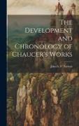 The Development and Chronology of Chaucer's Works