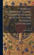 Burgess-Underwood Debate, Commencing June 29, 1875 at Aylmer, Ontario, Continuing