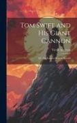 Tom Swift and His Giant Cannon: Or, The Longest Shots on Record