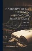 Narrative of my Captivity Among the Sioux Indians: With a Brief Account of General Sully's Indian Expedition in 1864, Bearing Upon Events Occurring in