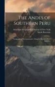 The Andes of Southern Peru, Geographical Reconnaissance Along the Seventy-third Meridian