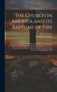 The Church in America and its Baptisms of Fire, Being an Account of the Progress of Religion in America, in the Eighteenth and Nineteenth Centuries, a