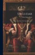 Sir Ludar: A Story of the Days of the Great Queen Bess