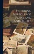 Picturing Miracles of Plant and Animal Life