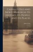 Cassell's Old and new Edinburgh: Its History, Its People, and Its Places: 1