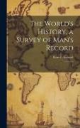 The World's History, a Survey of Man's Record: 7