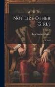 Not Like Other Girls: A Novel, Volume II