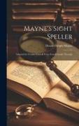 Mayne's Sight Speller: Adapted for Graded Schools From Fourth Grade Through