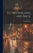 To Switzerland and Back