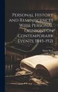 Personal History and Reminiscences With Personal Opinions on Contemporary Events, 1845-1921