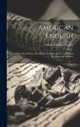 American English: A Paper Read Before the Albany Institute, June 6, 1882 With Revision and Addition