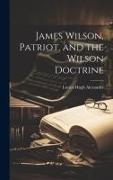 James Wilson, Patriot, and the Wilson Doctrine