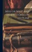 Miss or Mrs? and Other Stories in Outline