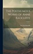 The Posthumous Works of Anne Radcliffe, Volume I