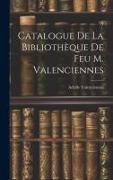 Catalogue de la Bibliothèque de feu M. Valenciennes