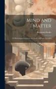 Mind and Matter: Or Physiological Inquiries, in a Series of Essays, Intended