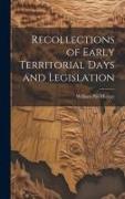 Recollections of Early Territorial Days and Legislation