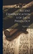 Recent Exemplifications of False Philology
